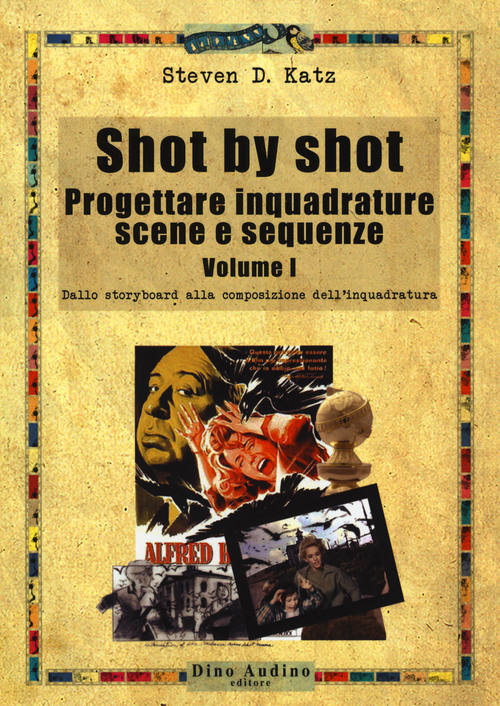Shot by shot. Progettare inquadrature, scene e sequenze