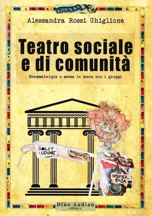 Teatro sociale e di comunit&agrave;. Drammaturgia e messa in scena con i gruppi