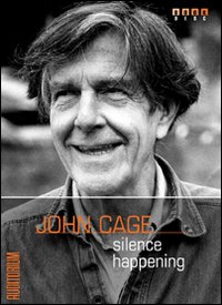 John Cage. Silence happening
