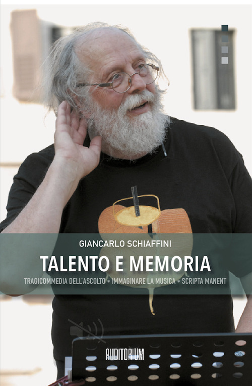 Talento e memoria. Tragicommedia dell'ascolto-Immaginare la musica-Scripta manent