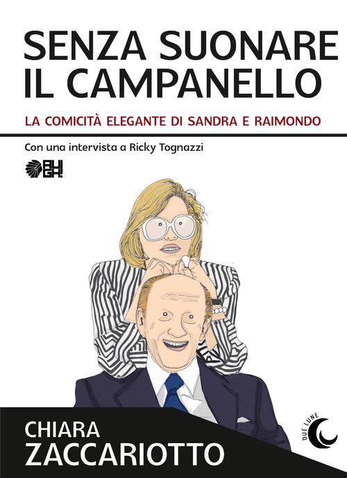 Senza suonare il campanello. La comicit&agrave; elegante di Sandra e Raimondo