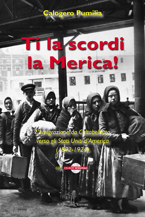 Ti la scordi la Merica! L'emigrazione da Caltabellotta verso gli Stati Uniti (1892-1924)