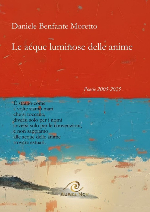 Le acque luminose delle anime. Poesie 2005-2025