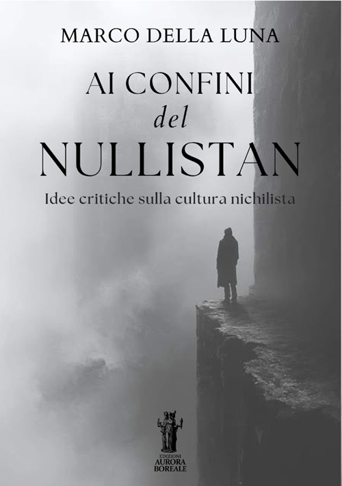Ai confini del Nullistan. Idee critiche sulla cultura nichilista