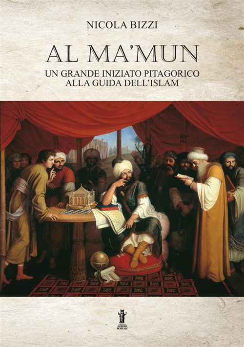 Al Ma'mun: un grande iniziato pitagorico alla guida dell'Islam