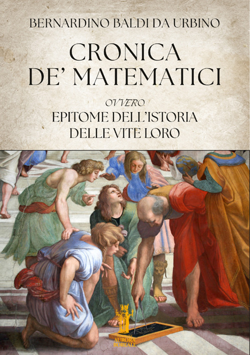 Cronica de' Matematici, ovvero Epitome dell'istoria delle vite loro