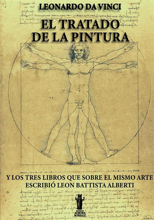 El tratado de la pintura. Y los tres libros que sobre el mismo arte escribió Leon Battista Alberti