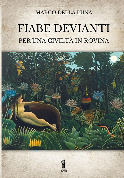 Fiabe devianti per una civilt&agrave; in rovina