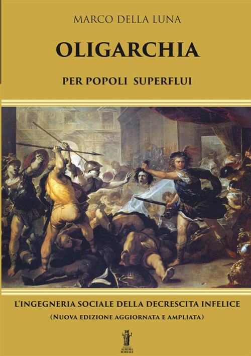 Oligarchia per popoli superflui. L'ingegneria sociale della decrescita infelice