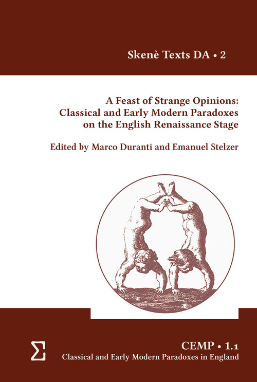 a feast of strange opinions: classical and early modern paradoxes on the English Renaissance stage