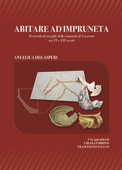 Abitare ad Impruneta. Il corredo di stoviglie della comunità di Tesserata tra XV e XIX secolo