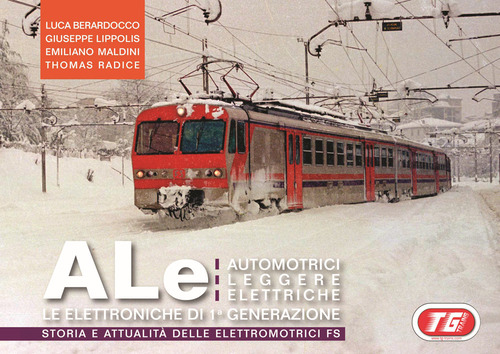 ALe automotrici leggere elettriche. Le elettroniche di prima generazione. Storia e attualit&agrave; delle elettromotrici FS