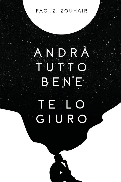 Andr&agrave; tutto bene te lo giuro. Confessioni in flussi di coscienza che mi hanno salvato