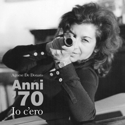 Anni '70. Io c'ero. Catalogo della mostra (Roma, 25 maggio-30 giugno 2017)