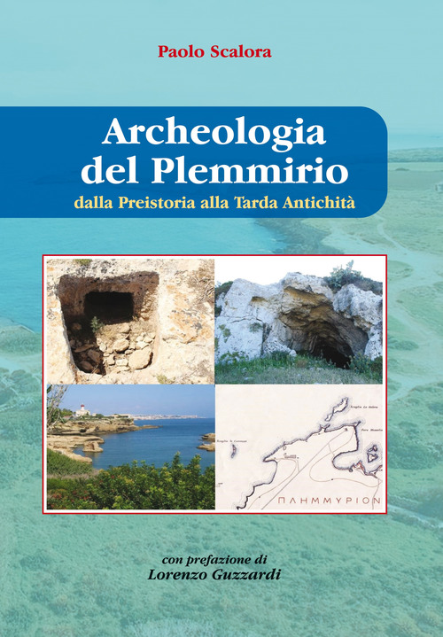 Archeologia del Plemmirio. Dalla preistoria alla tarda antichit&agrave;
