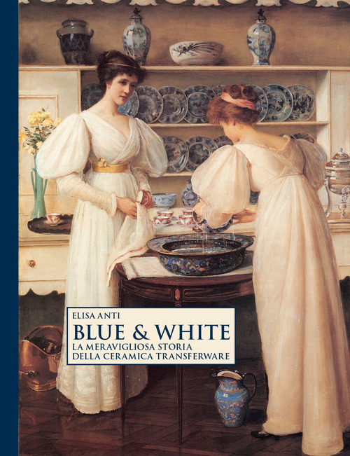 Blue & white. La meravigliosa storia della ceramica transferware