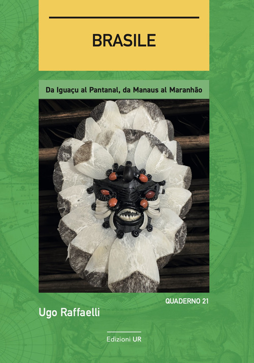 Brasile. Da Igua&ccedil;u al Pantanal, da Manaus al Maranh&atilde;o