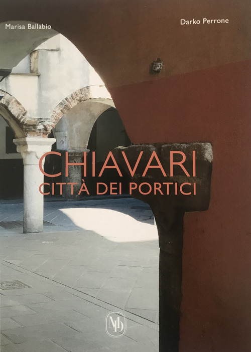 Chiavari citt&agrave; dei portici. Ediz. italiana e inglese