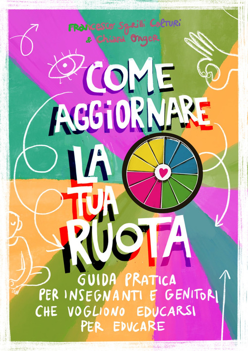 Come aggiornare la tua ruota. Guida pratica per insegnanti e genitori che vogliono educarsi per educare