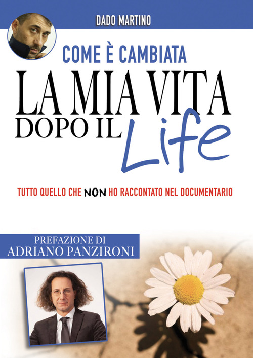 Come &egrave; cambiata la mia vita dopo il Life. Tutto quello che non ho raccontato nel documentario
