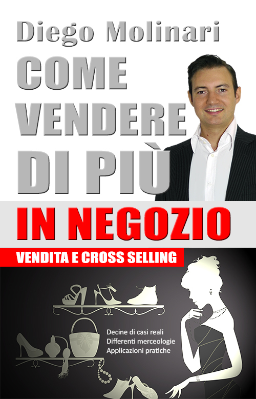 Come vendere di pi&ugrave; in negozio. Vendita e cross-selling