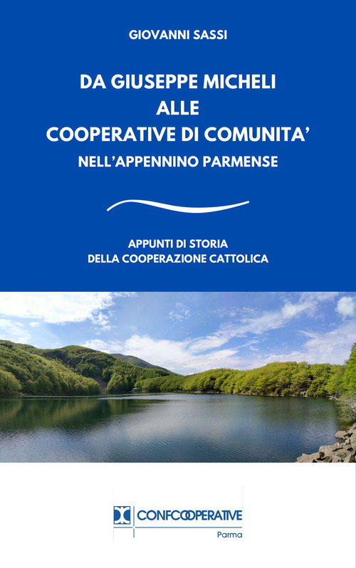 Da Giuseppe Micheli alle cooperative di comunit&agrave; nell'Appennino Parmense. Appunti di storia della cooperazione cattolica