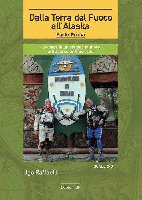 Dalla terra del fuoco all'Alaska. Cronaca di un viaggio in moto attraverso le Americhe. Parte prima