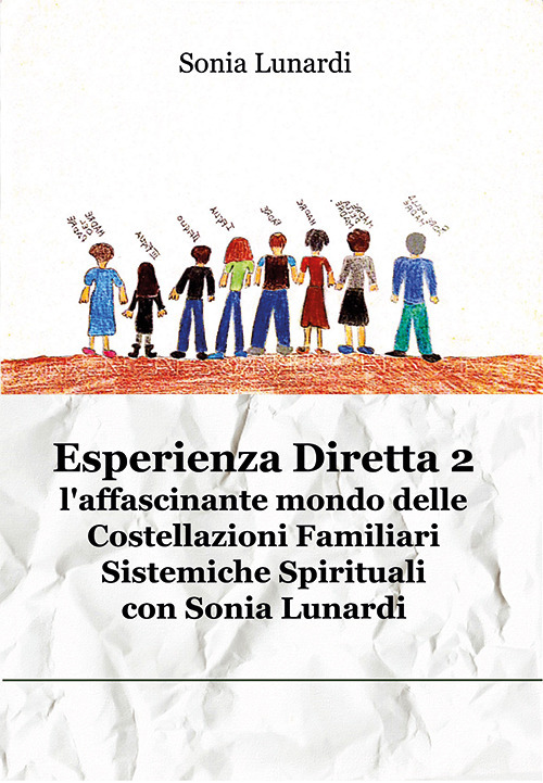 Esperienza diretta. L'affascinante mondo delle costellazioni familiari sistemiche spirituali con Sonia Lunardi
