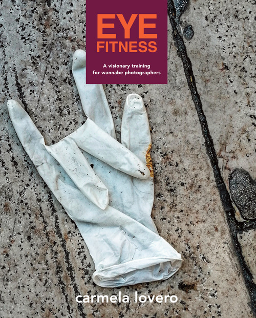 Eye fitness. Spunti visionari per aspiranti fotografi