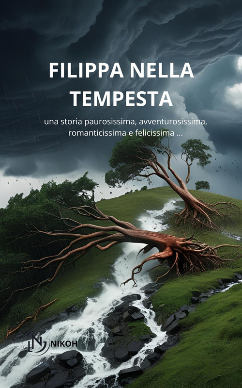 Filippa nella tempesta. Una storia paurosissima, avventurosissima, romanticissima e felicissima ...