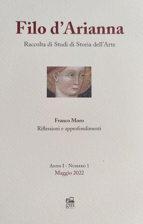 Filo d'Arianna. Raccolta di studi di storia dell'arte. Riflessioni e approfondimenti. Ediz. italiana e inglese