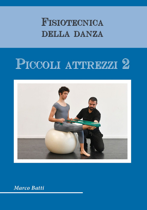 Fisiotecnica della danza. Piccoli attrezzi