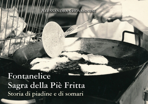 Fontanelice sagra della pi&egrave; fritta. Storia di piadine e di somari