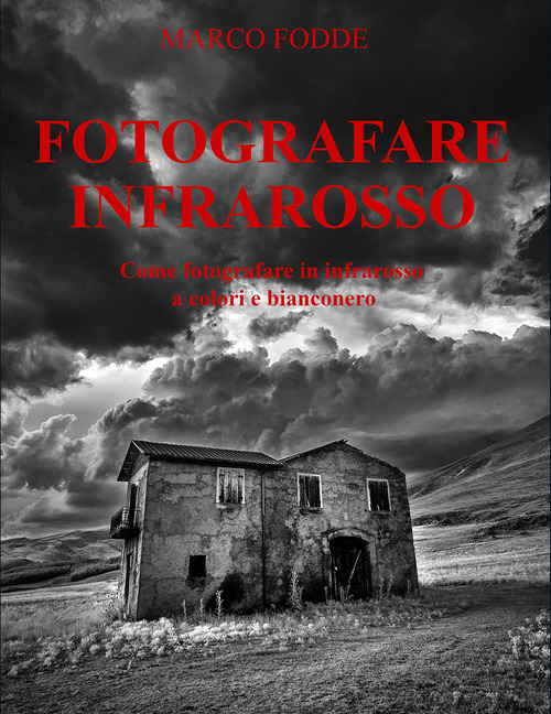 Fotografare infrarosso. Come fotografare infrarosso a colori e bianconero