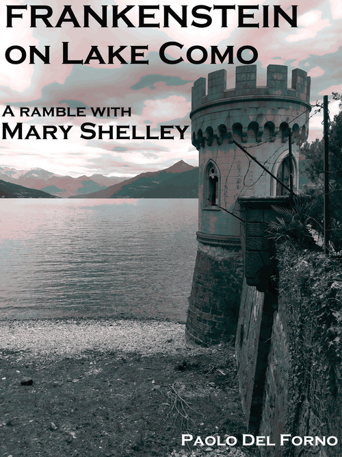 Frankenstein on lake Como. A ramble with Mary Shelley