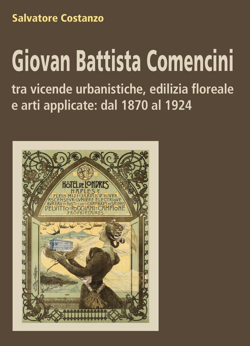 Giovan Battista Comencini. tra vicende urbanistiche, edilizia floreale e arti applicate: dal 1870 al 1924