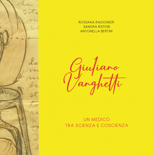 Giuliano Vanghetti. Un medico fra scienza e coscienza