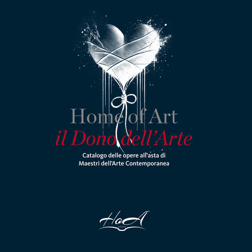 Home of Art. Il dono dell'arte. Catalogo delle opere all'asta di Maestri dell'Arte Contemporanea