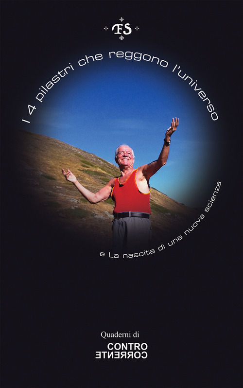 I 4 pilastri che reggono l'universo-La nascita di una nuova scienza