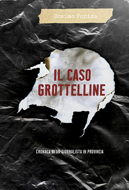Il caso Grottelline. Cronaca di un giornalista in provincia