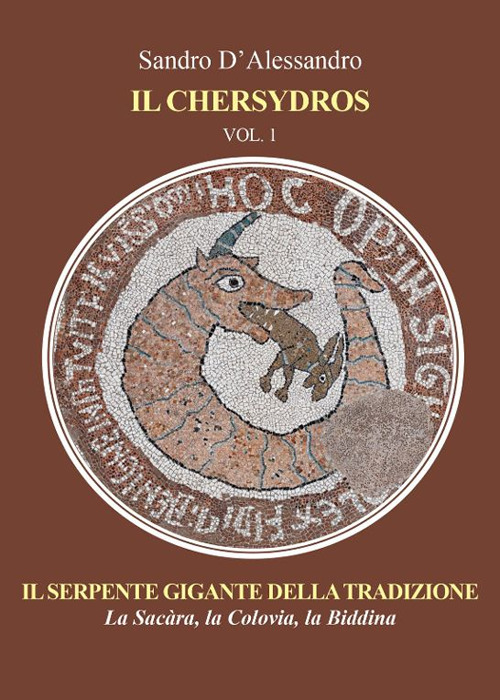 Il Chersydros. Il serpente gigante della tradizione - la Sacàra, la Colovia, la Biddina