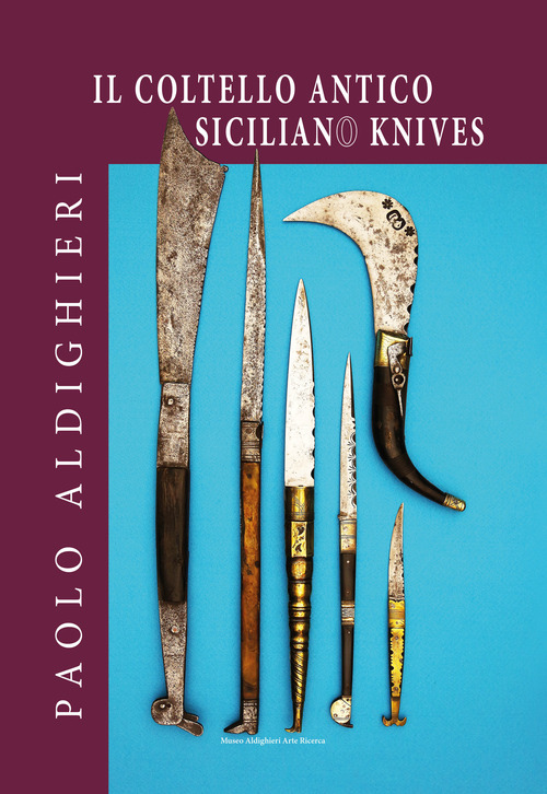 Il coltello antico siciliano. Ediz. italiana e inglese. Ediz. limitata
