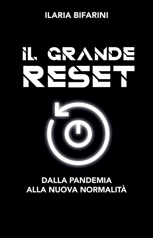 Il grande reset. Dalla pandemia alla nuova normalit&agrave;