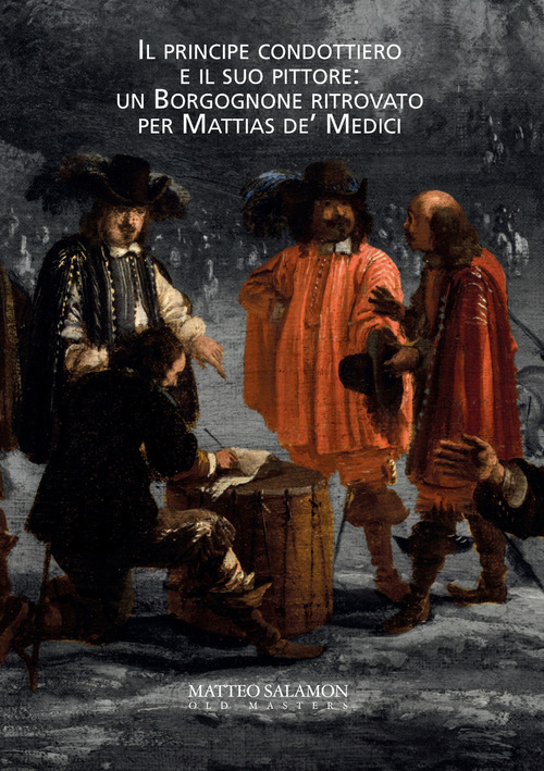 Il principe condottiero e il suo pittore: un borgognone ritrovato per Mattias de' Medici
