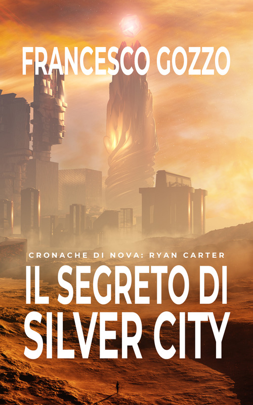 Il segreto di Silver city. Cronache di Nova: Ryan Carter