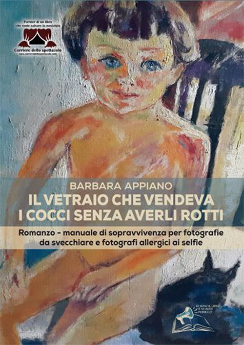 Il vetraio che vendeva i cocci senza averli rotti. Romanzo-manuale di sopravvivenza per fotografie da svecchiare e fotografi allergici ai selfie