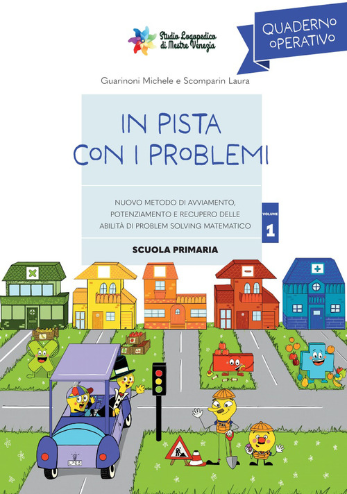 In pista con i problemi. Nuovo metodo di avviamento, potenziamento e recupero delle abilit&agrave; di problem solving matematico