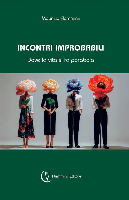 Incontri improbabili. Dove la vita si fa parabola