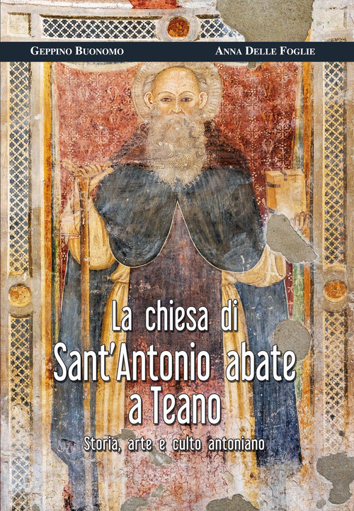 La chiesa di Sant'Antonio abate a Teano. Storia, arte e culto antoniano