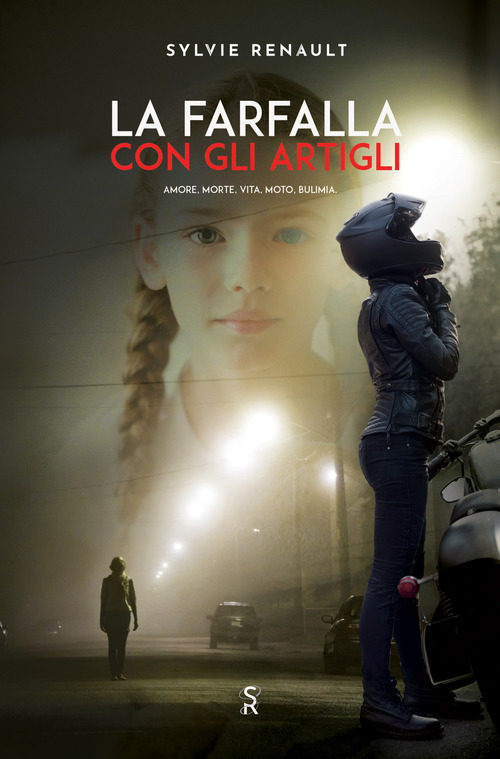 La farfalla con gli artigli. Amore, morte, vita, moto, bulimia